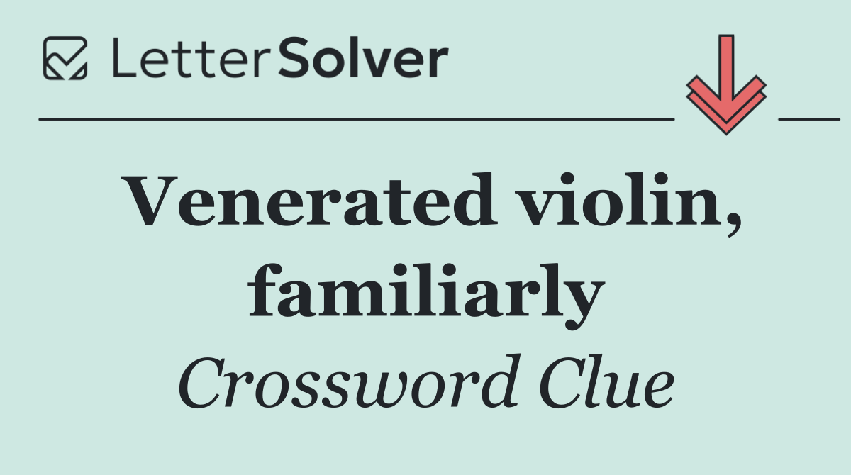 Venerated violin, familiarly