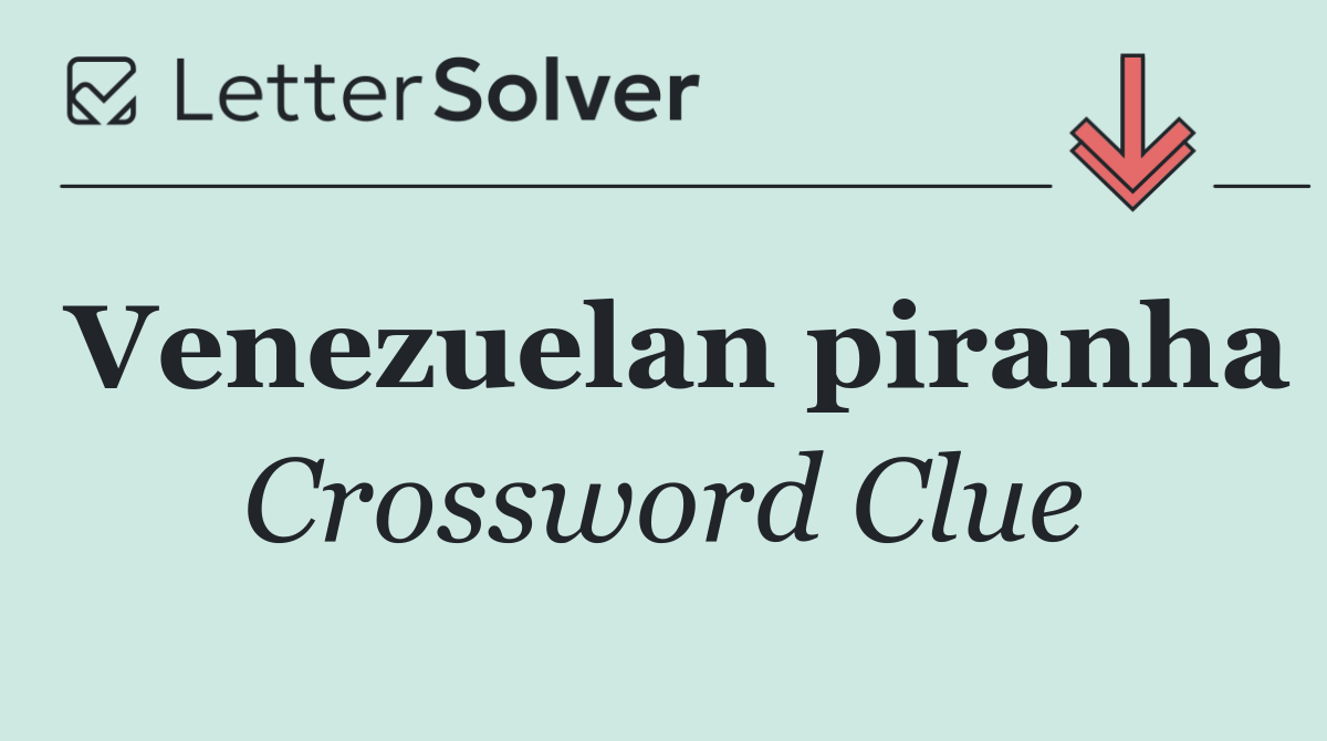 Venezuelan piranha