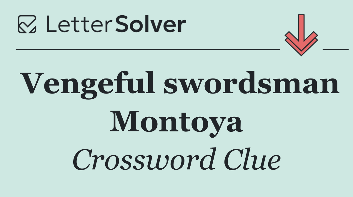 Vengeful swordsman Montoya