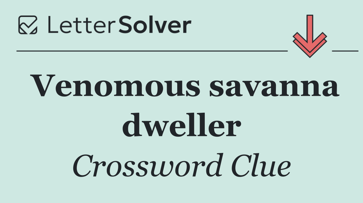 Venomous savanna dweller