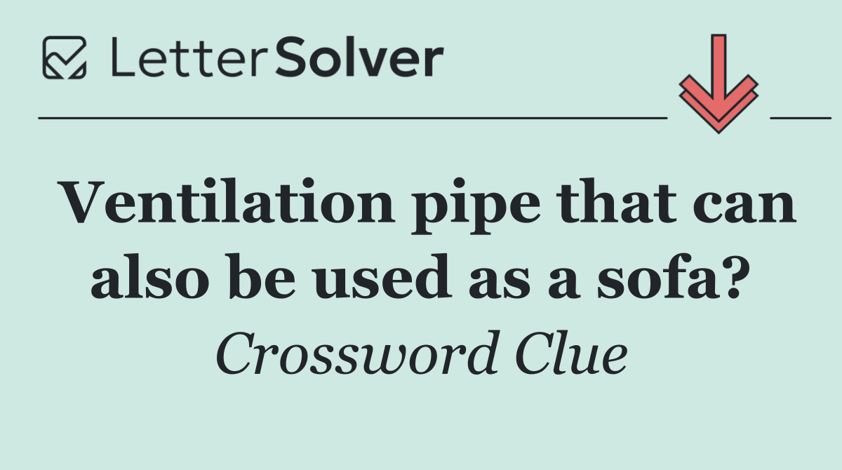 Ventilation pipe that can also be used as a sofa?