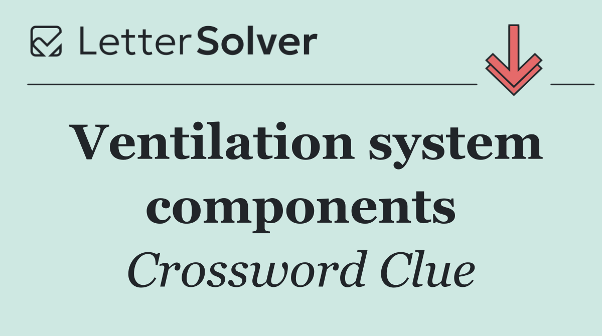 Ventilation system components