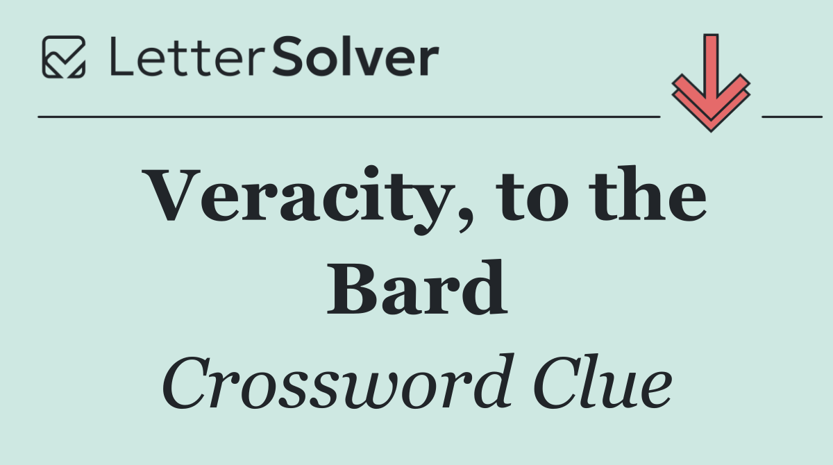 Veracity, to the Bard