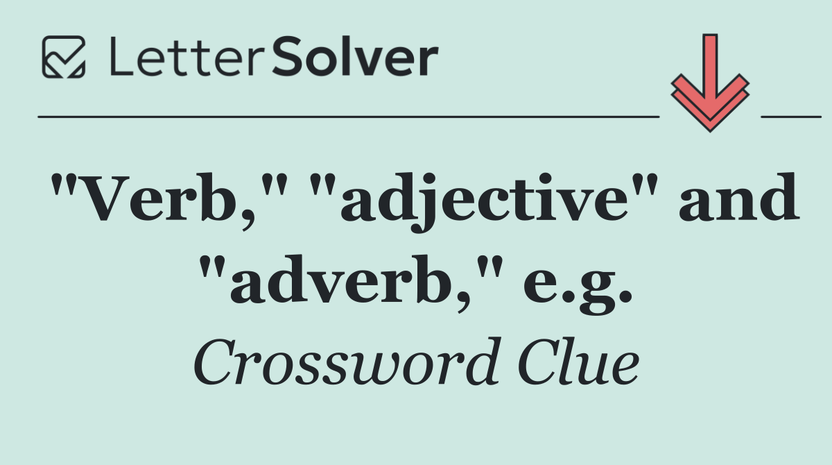 "Verb," "adjective" and "adverb," e.g.