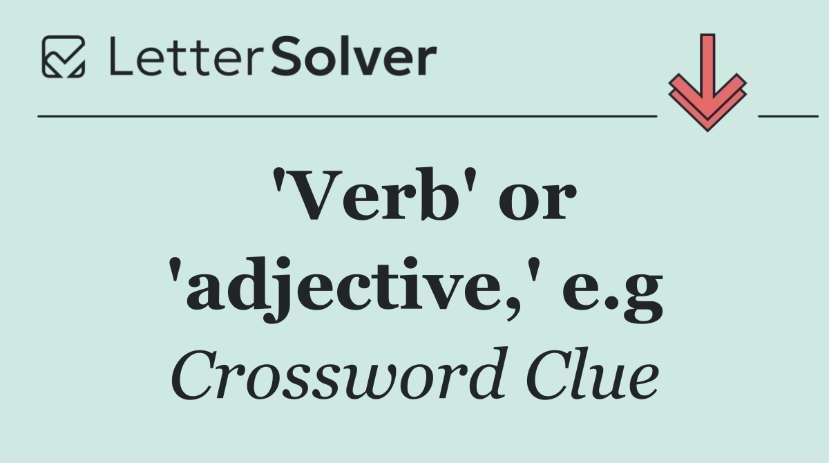 'Verb' or 'adjective,' e.g