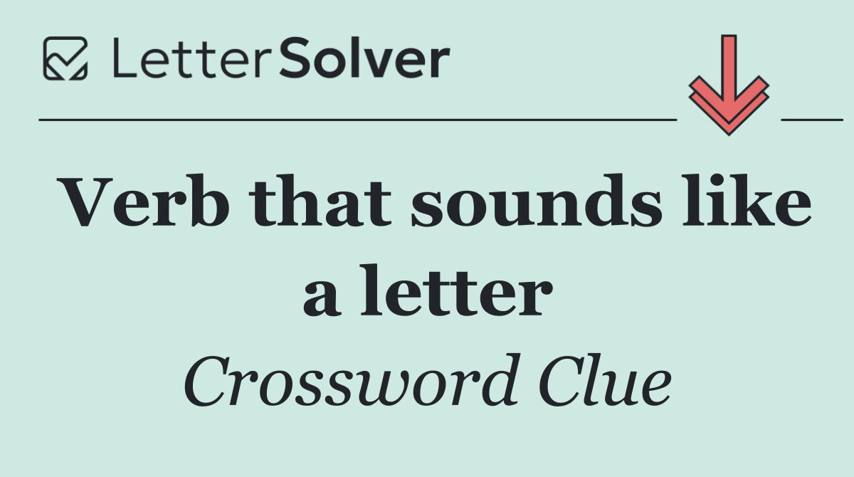 Verb that sounds like a letter