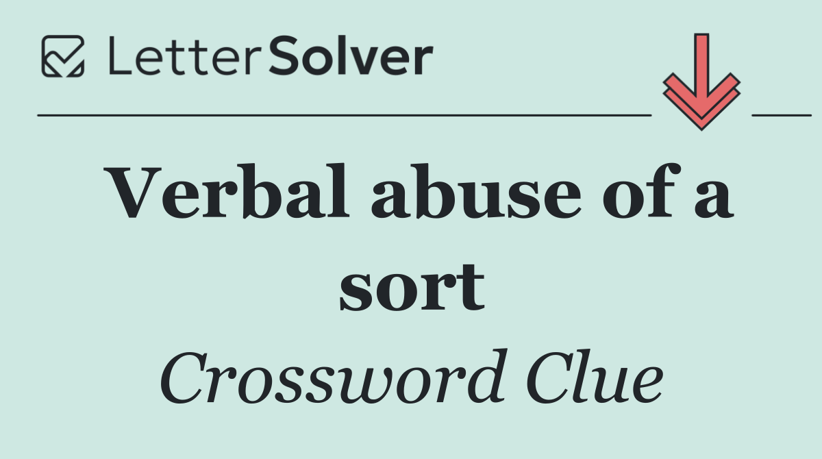 Verbal abuse of a sort