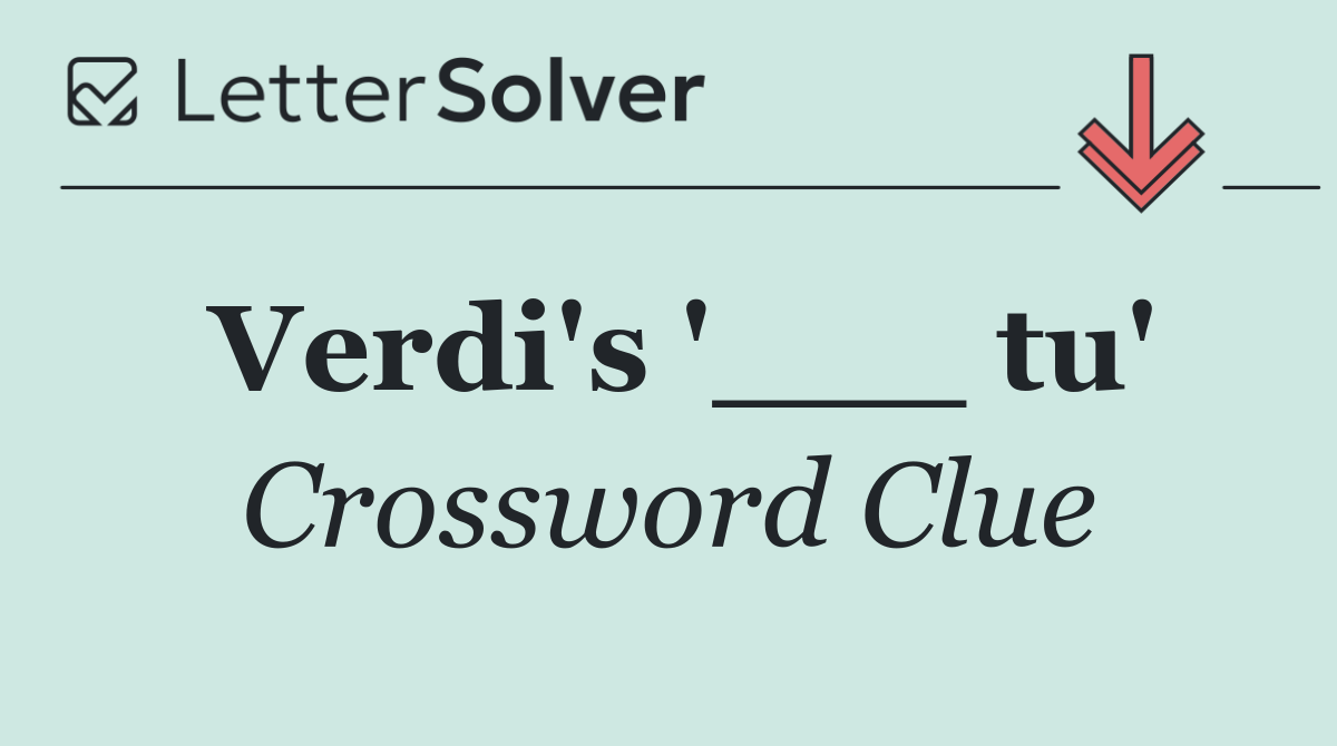 Verdi's '___ tu'