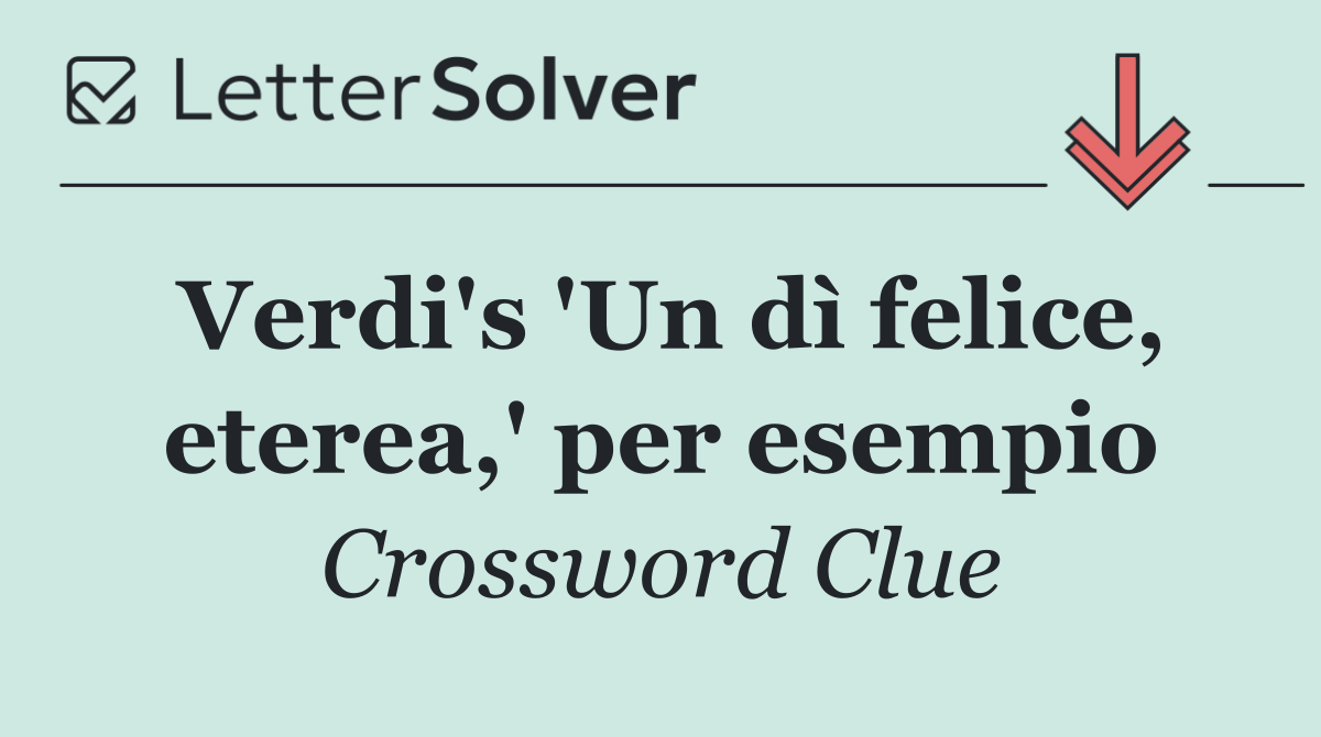 Verdi's 'Un dì felice, eterea,' per esempio