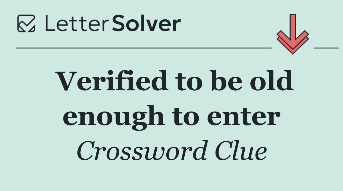 Verified to be old enough to enter