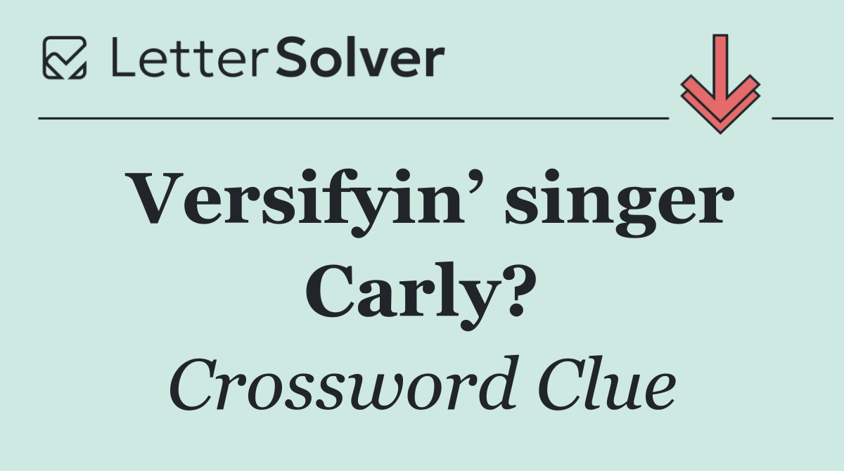 Versifyin’ singer Carly?