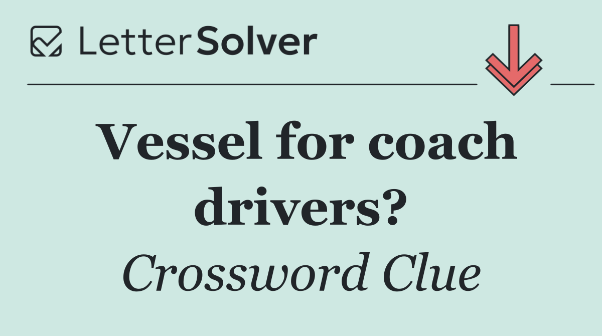 Vessel for coach drivers?