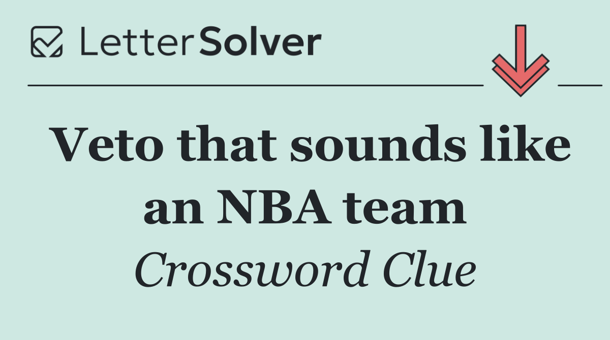 Veto that sounds like an NBA team