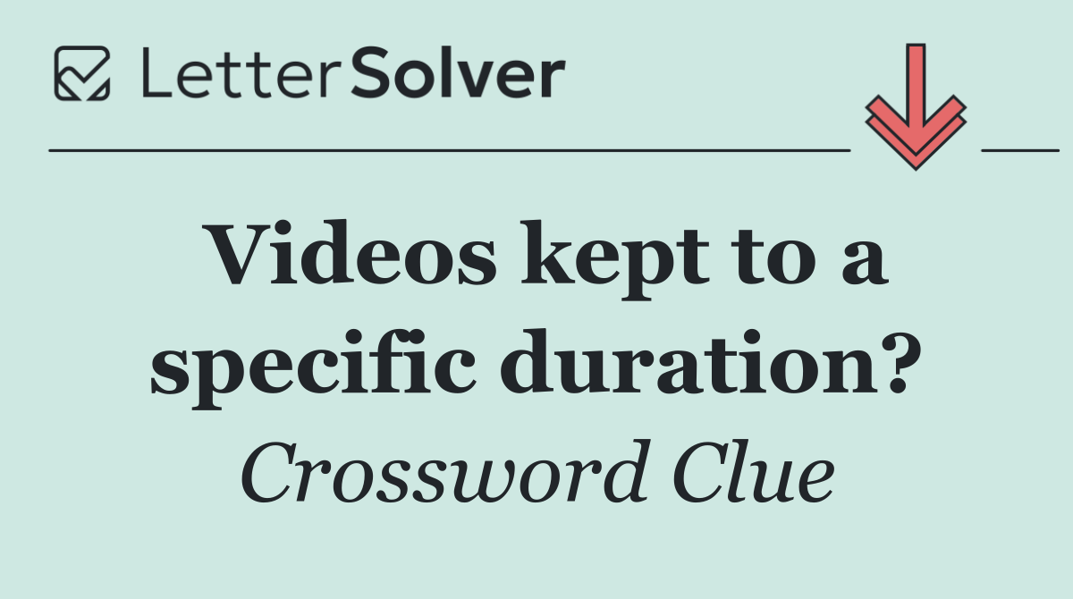 Videos kept to a specific duration?