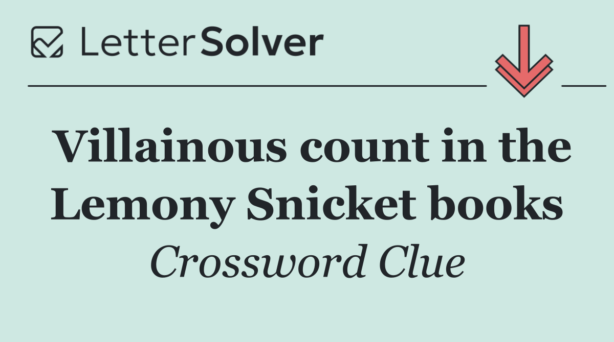 Villainous count in the Lemony Snicket books
