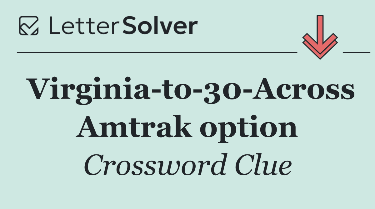 Virginia to 30 Across Amtrak option