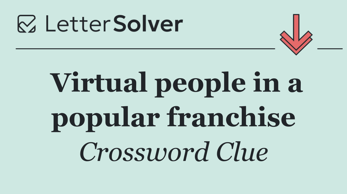 Virtual people in a popular franchise