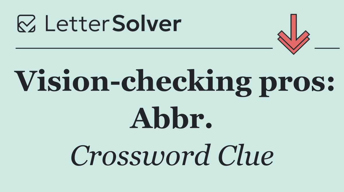 Vision checking pros: Abbr.