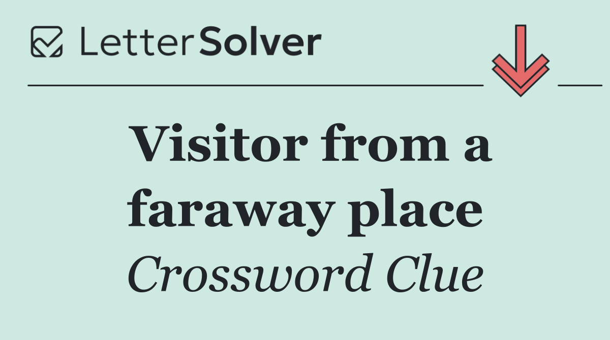 Visitor from a faraway place