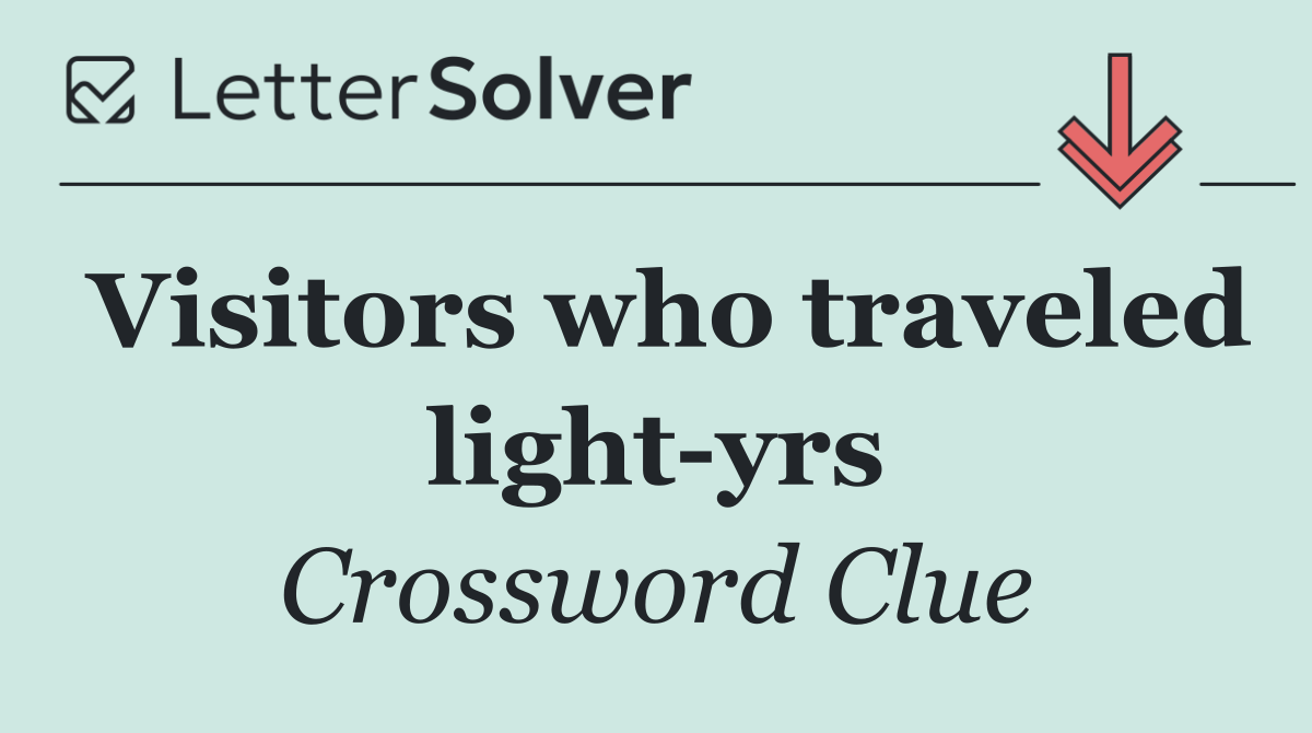 Visitors who traveled light yrs