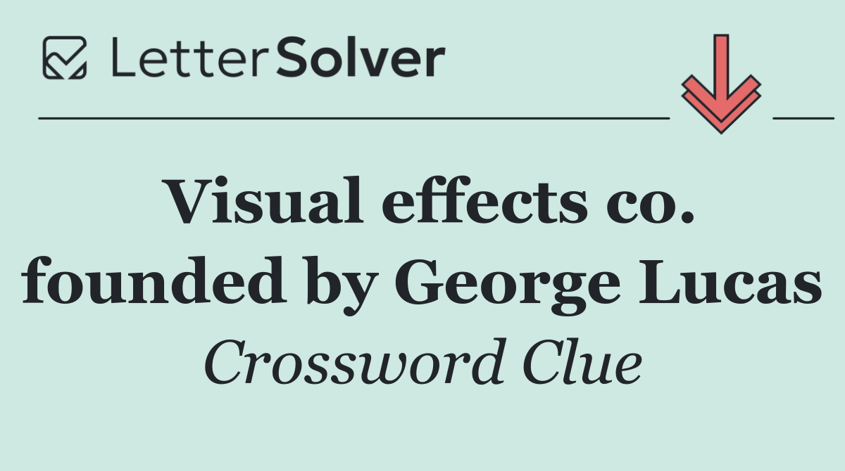 Visual effects co. founded by George Lucas