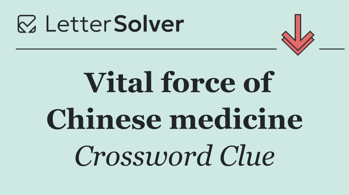 Vital force of Chinese medicine