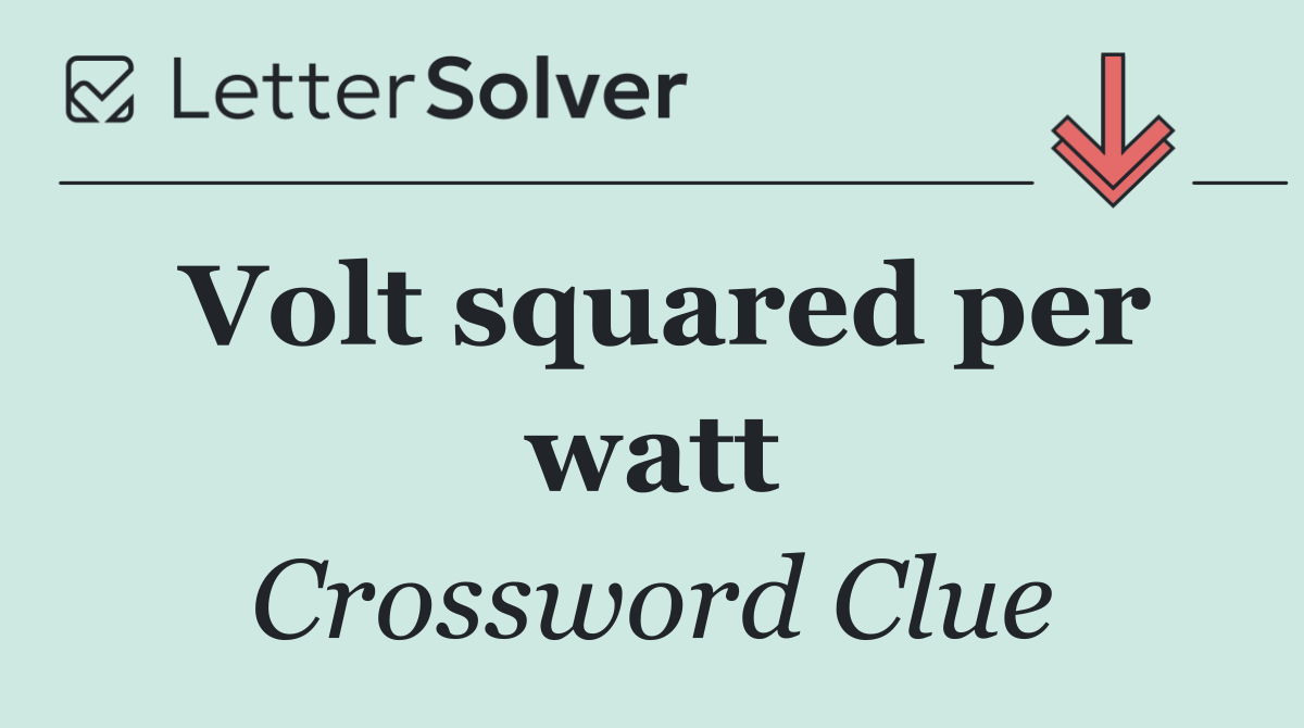 Volt squared per watt