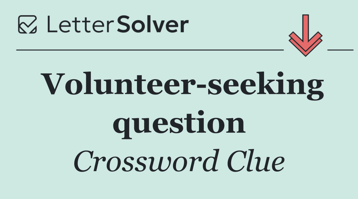 Volunteer seeking question