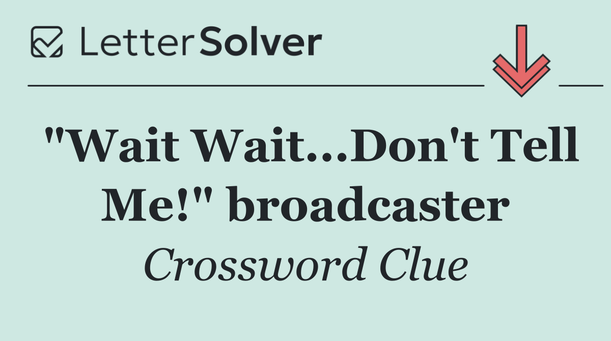 "Wait Wait...Don't Tell Me!" broadcaster