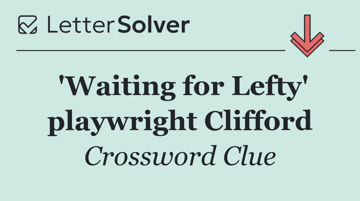 'Waiting for Lefty' playwright Clifford