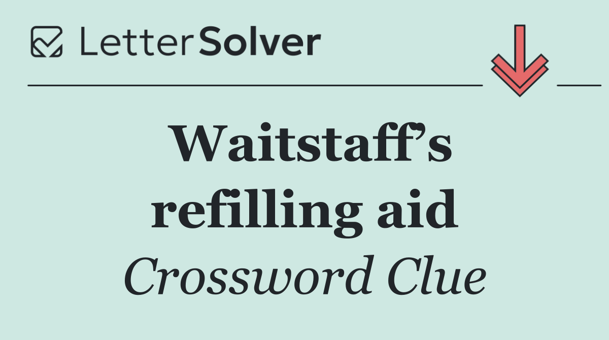 Waitstaff’s refilling aid