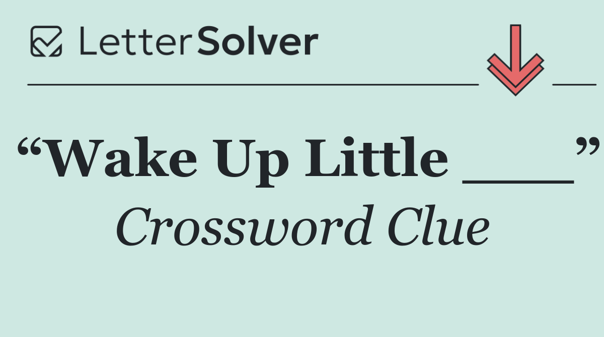 “Wake Up Little ___”