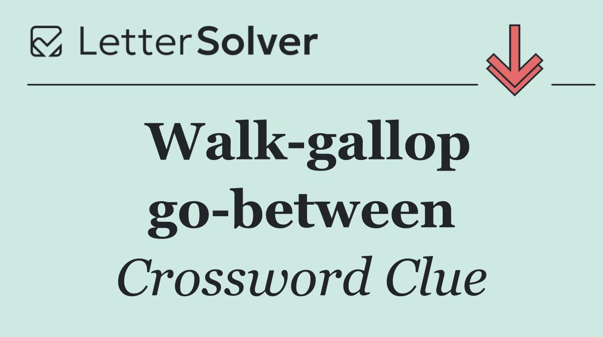 Walk gallop go between