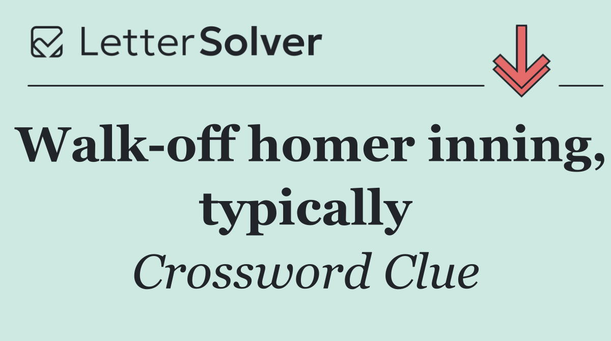 Walk off homer inning, typically