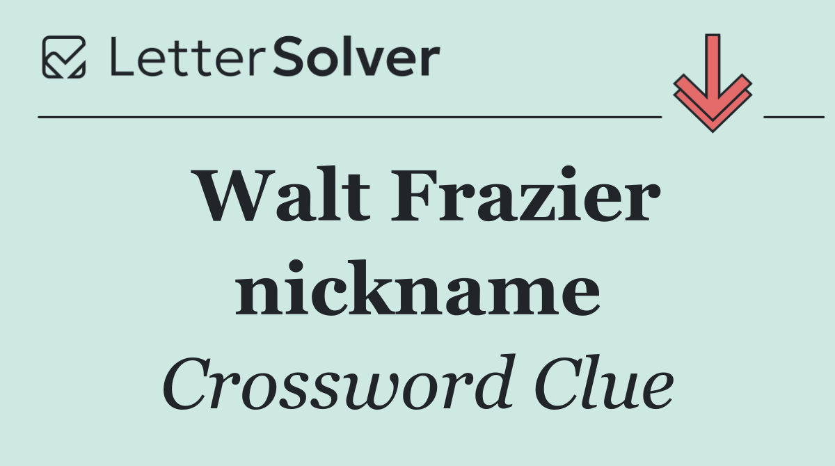 Walt Frazier nickname