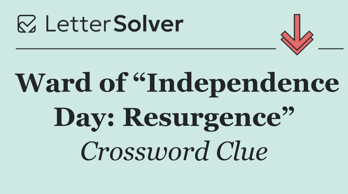 Ward of “Independence Day: Resurgence”