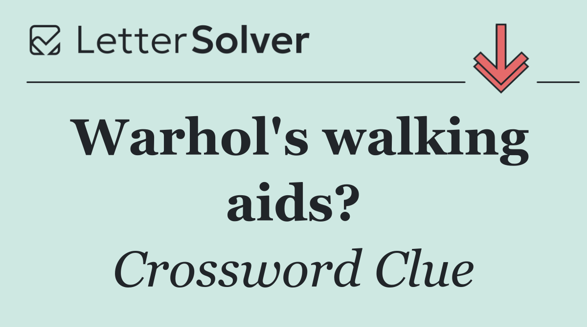 Warhol's walking aids?