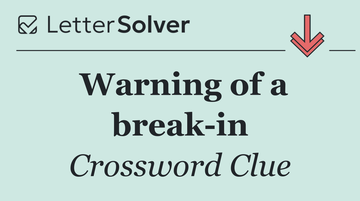 Warning of a break in