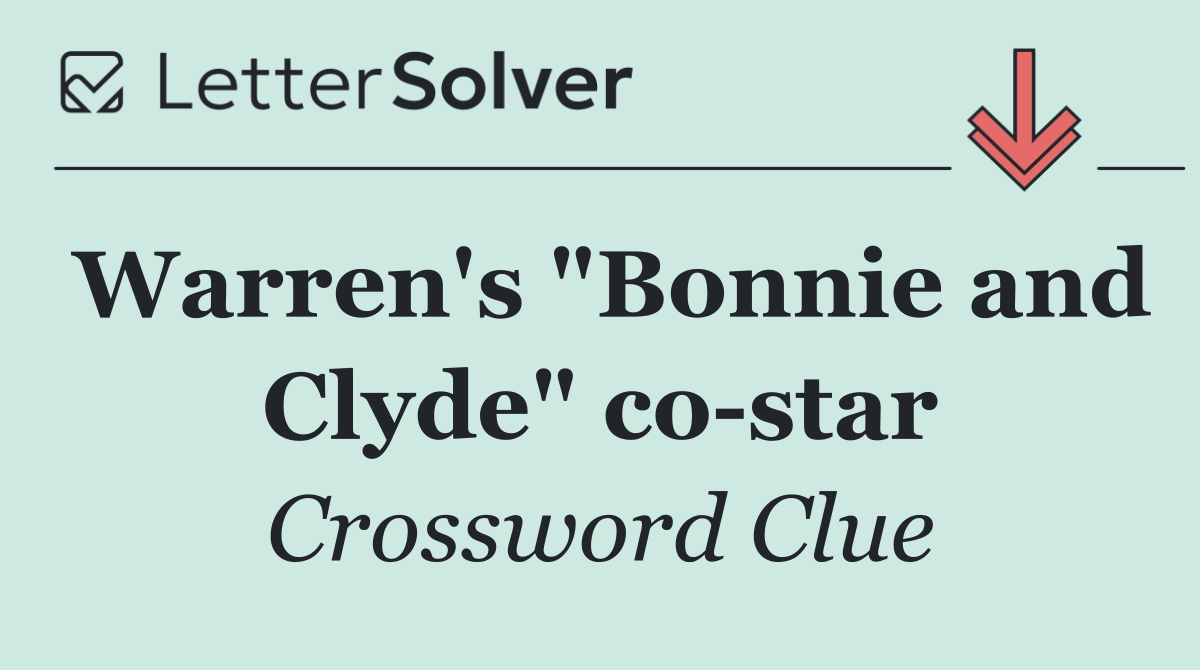 Warren's "Bonnie and Clyde" co star