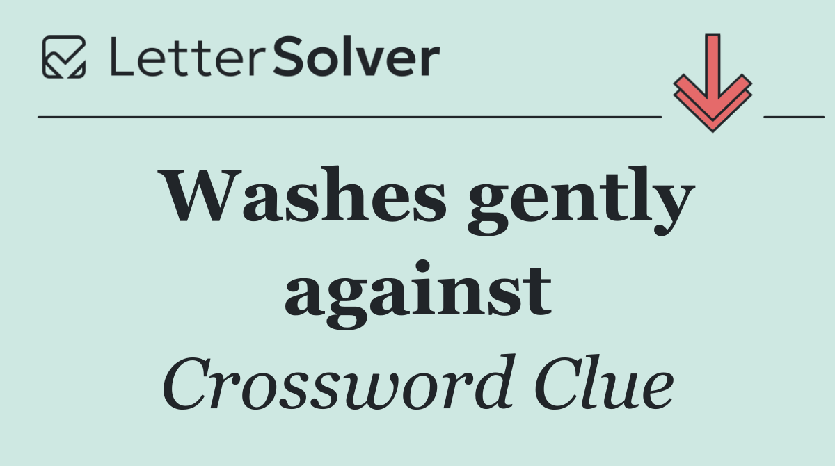 Washes gently against