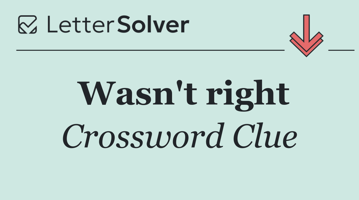 Wasn't right