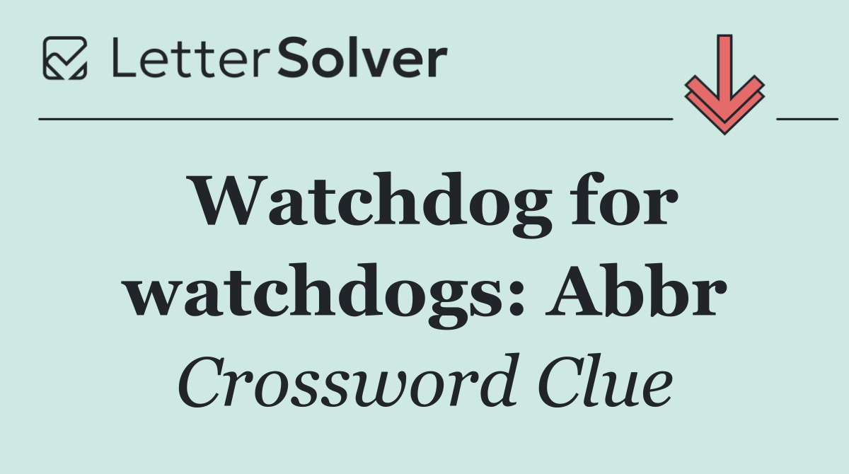 Watchdog for watchdogs: Abbr