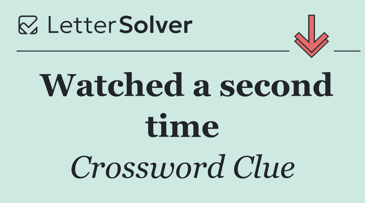 Watched a second time