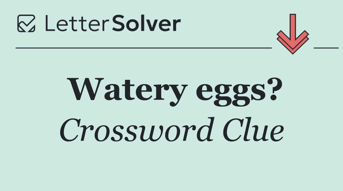 Watery eggs?