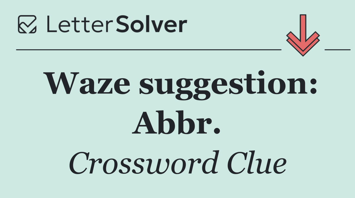 Waze suggestion: Abbr.