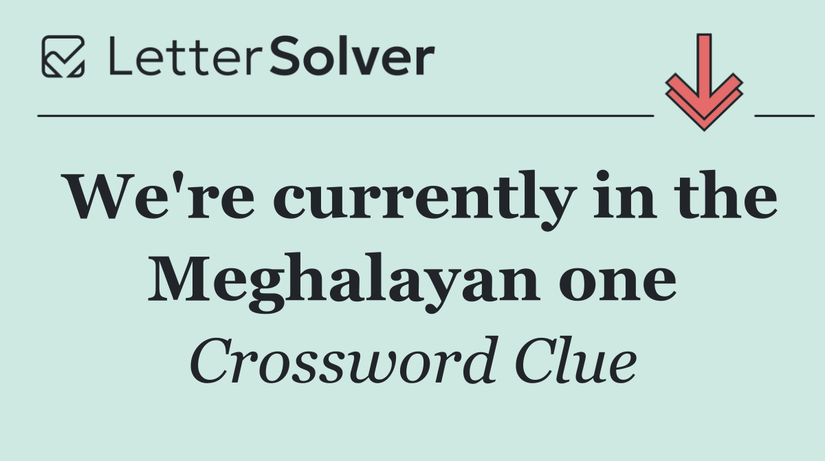 We're currently in the Meghalayan one