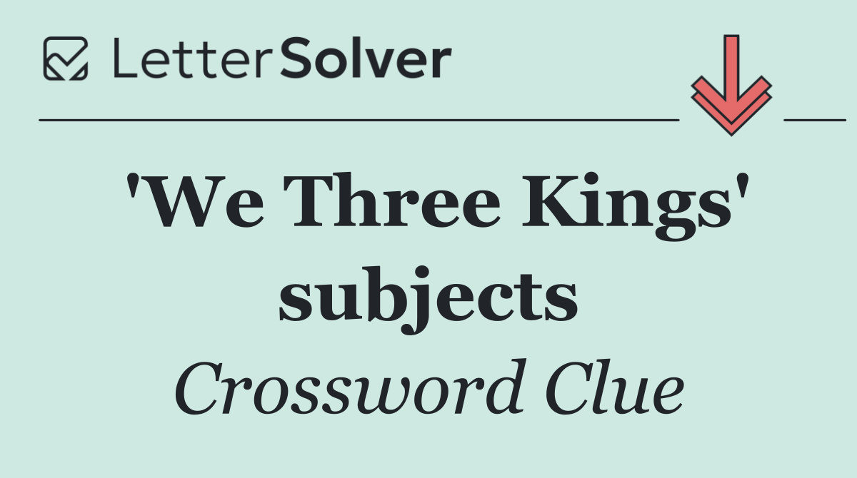 'We Three Kings' subjects