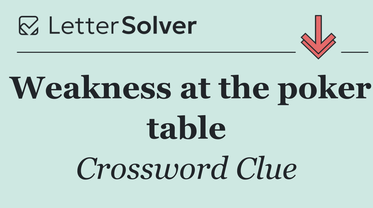 Weakness at the poker table