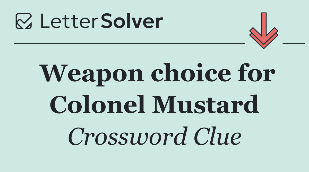 Weapon choice for Colonel Mustard