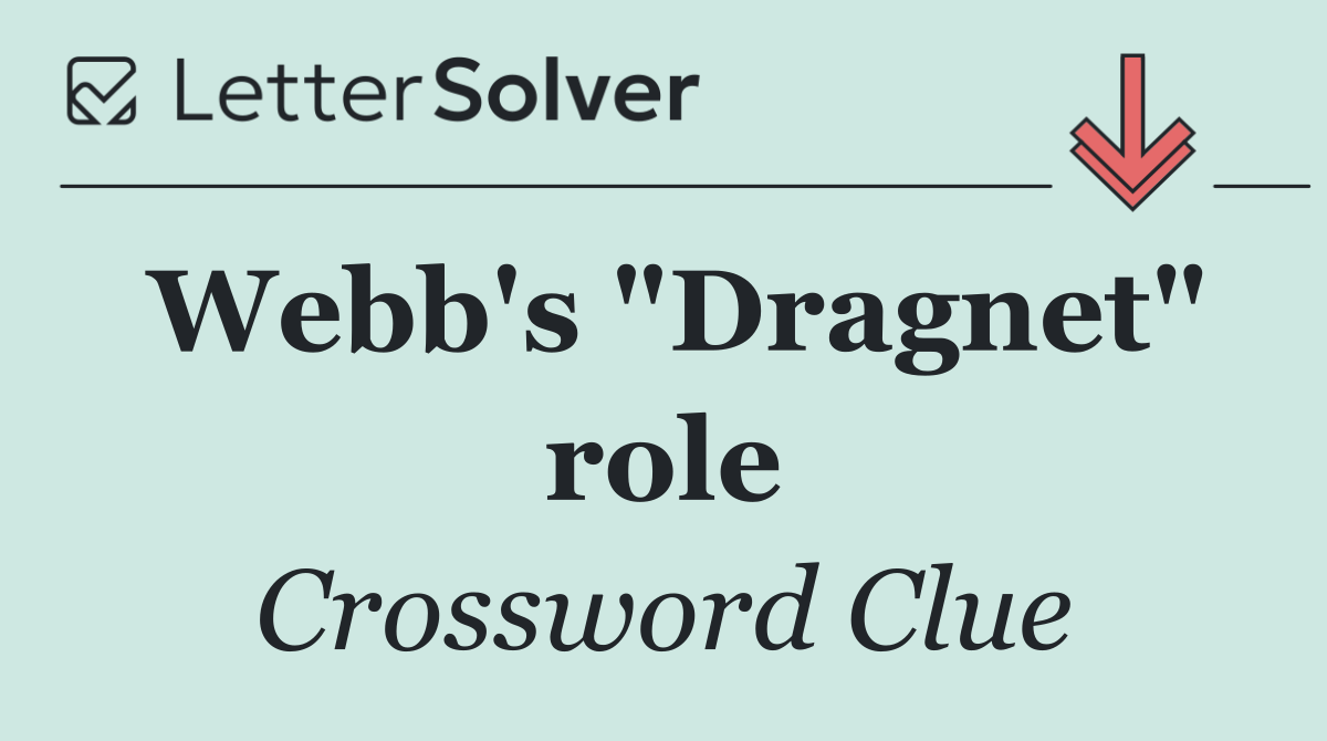 Webb's "Dragnet" role